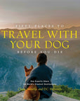 Fifty Places to Travel with Your Dog Before You Die