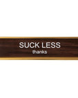 Suck Less Nameplate