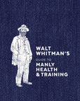 Walt Whitman's Guide to Manly Health & Training