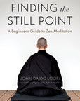 Finding the Still Point: A Beginner's Guide to Zen Meditation