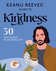 Keanu Reeves' Guide To Kindness