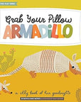 Grab Your Pillow, Armadillo