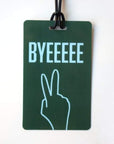 BYEEEEE Luggage Tag