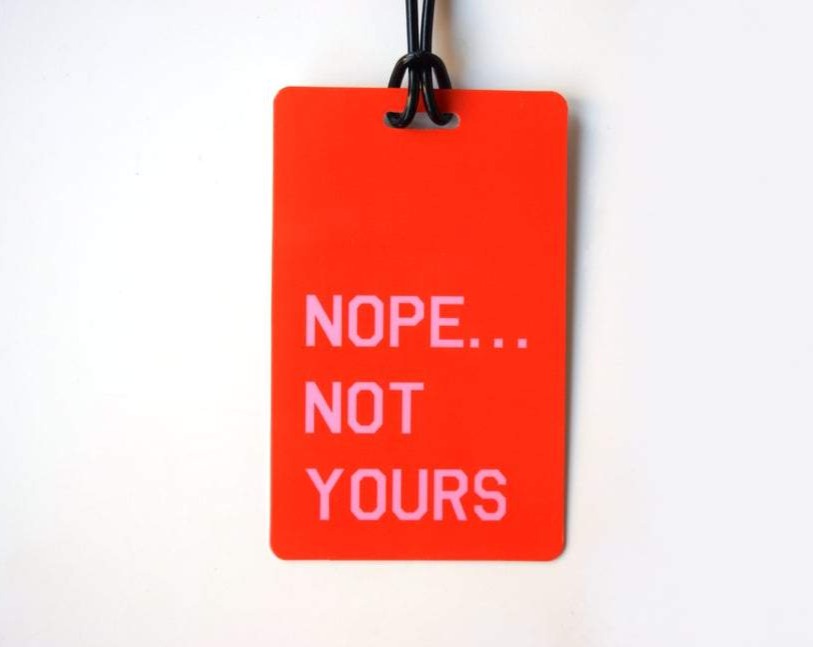 Nope, Not Yours Luggage Tag