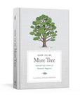 How to Be More Tree