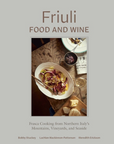 Friuli: Frasca Cooking from Northern Italy's Mountains, Vineyards & Seaside
