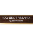 I Do Understand Nameplate